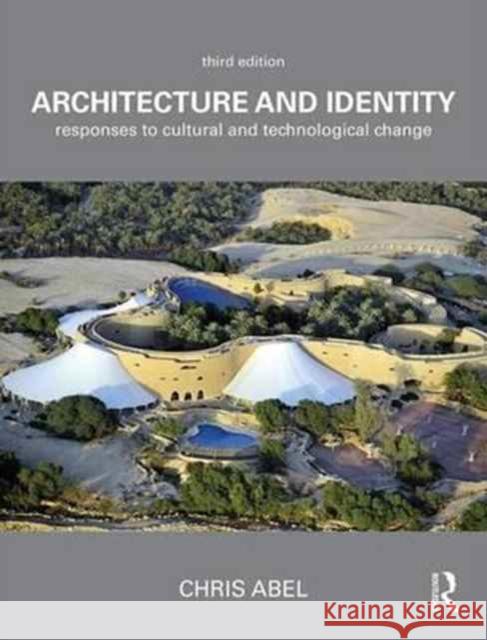 Architecture and Identity: Responses to Cultural and Technological Change Chris Abel 9781138206557 Routledge