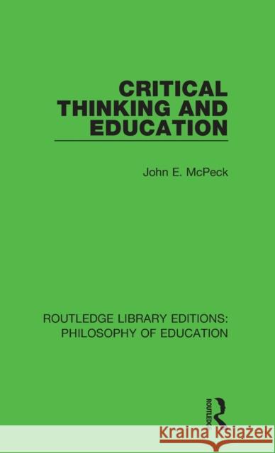 Critical Thinking and Education John E. McPeck 9781138206854 Routledge