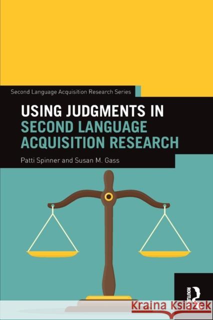 Using Judgments in Second Language Acquisition Research Patricia Spinner Susan M. Gass 9781138207035 Routledge