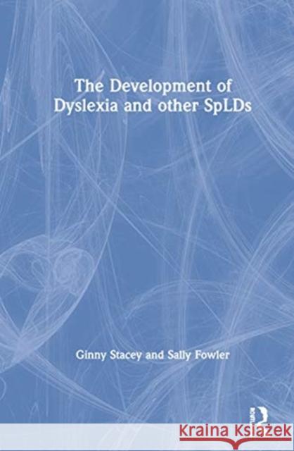 The Development of Dyslexia and Other Splds Stacey, Ginny 9781138207806 Routledge