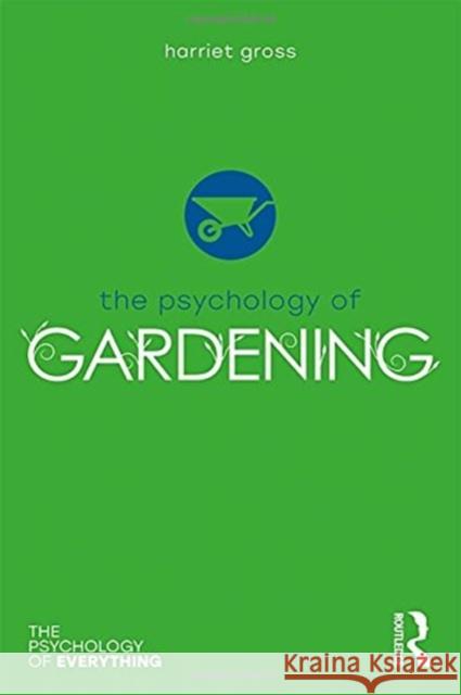 The Psychology of Gardening Harriet Gross 9781138207875 Routledge