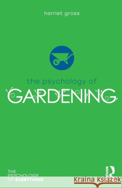 The Psychology of Gardening Harriet Gross 9781138207882 Routledge