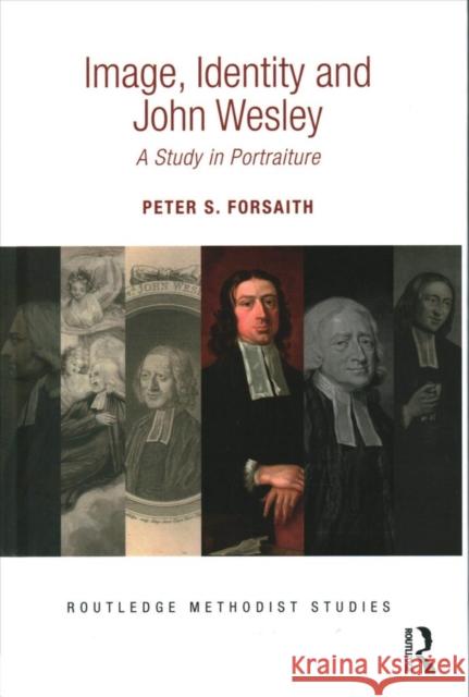 Image, Identity and John Wesley: A Study in Portraiture  9781138207899 Ashgate