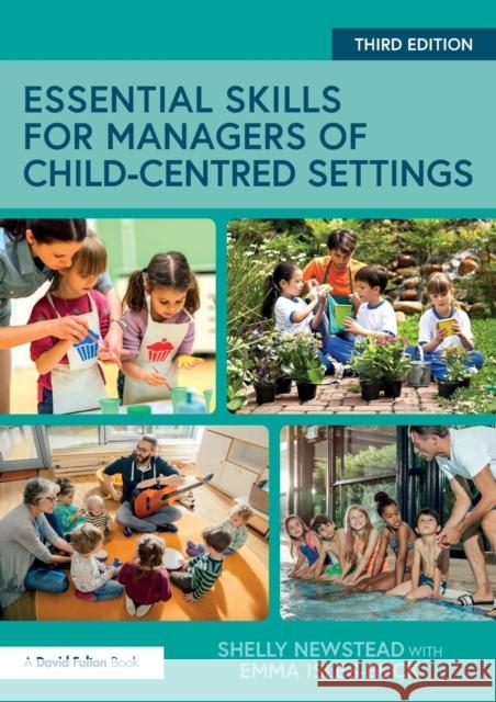 Essential Skills for Managers of Child-Centred Settings Shelly Newstead Emma Isles-Buck 9781138208001 Taylor & Francis Ltd