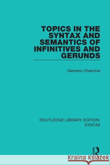 Topics in the Syntax and Semantics of Infinitives and Gerunds Gennaro Chierchia 9781138208506 Routledge