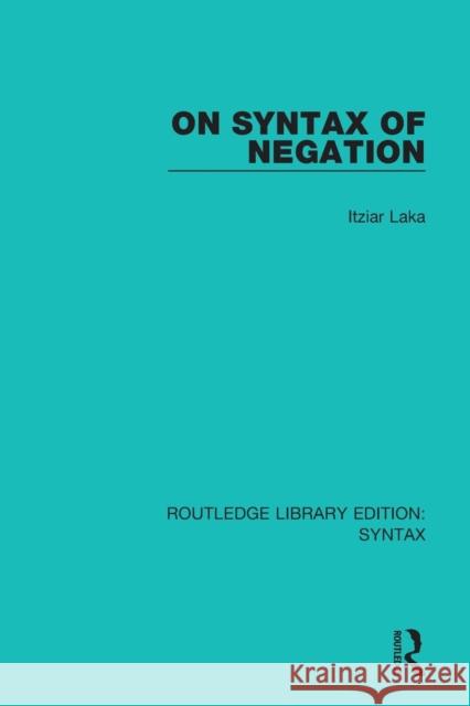 On Syntax of Negation Itziar Laka 9781138208674