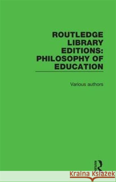 Routledge Library Editions: Philosophy of Education Various 9781138209022 Routledge