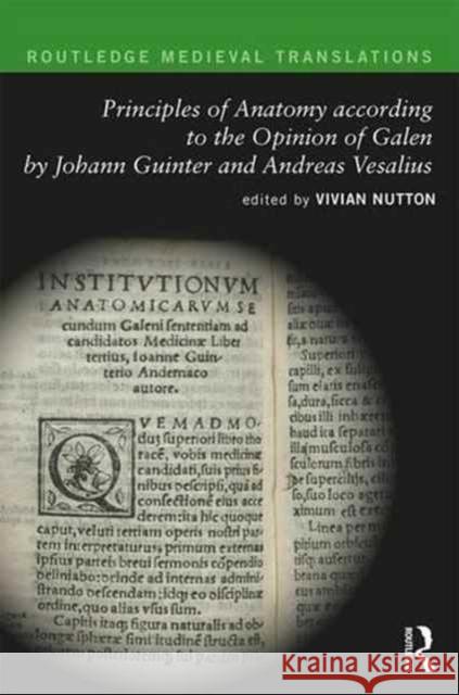 Principles of Anatomy According to the Opinion of Galen by Johann Guinter and Andreas Vesalius Andreas Vesalius Vivian Nutton Johann Guenther 9781138209169 Routledge