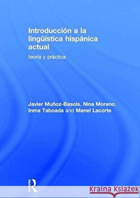 Introducción a la Lingüística Hispánica Actual: Teoría Y Práctica Muñoz-Basols, Javier 9781138209213 Routledge