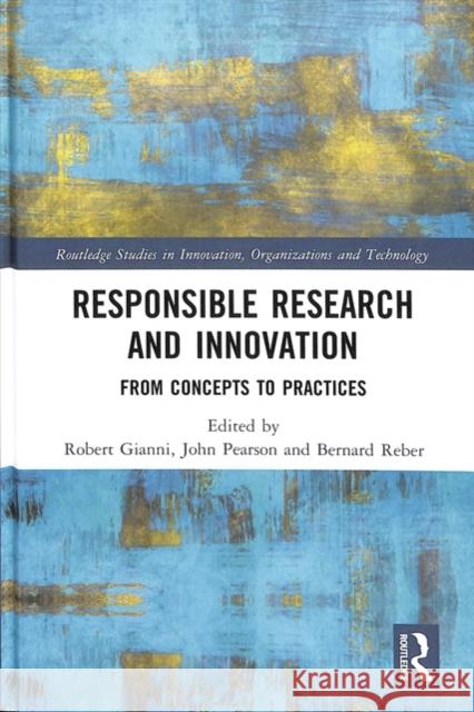 Responsible Research and Innovation: From Concepts to Practices Robert Gianni John Pearson Bernard Reber 9781138209343 Routledge