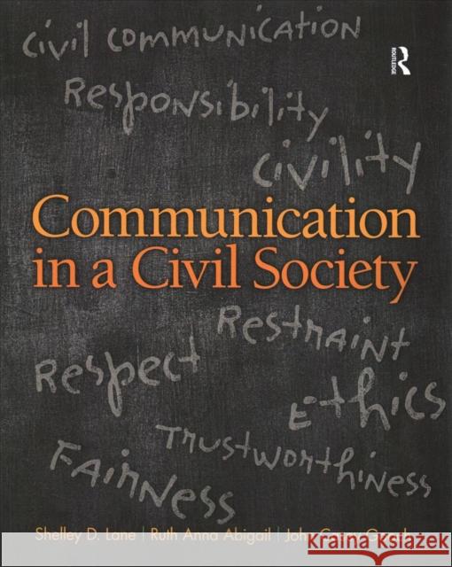 Communication in a Civil Society Shelley D. Lane Ruth Anne Abigail John Gooch 9781138209374