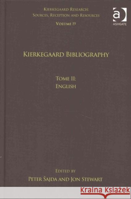 Volume 19, Tome II: Kierkegaard Bibliography: English Peter Esajda Jon Stewart 9781138209459 Routledge