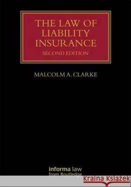The Law of Liability Insurance Malcolm A. Clarke 9781138209961 Informa Law from Routledge