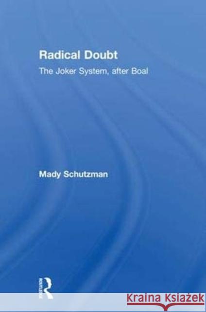 Radical Doubt: The Joker System, After Boal Mady Schutzman 9781138210028