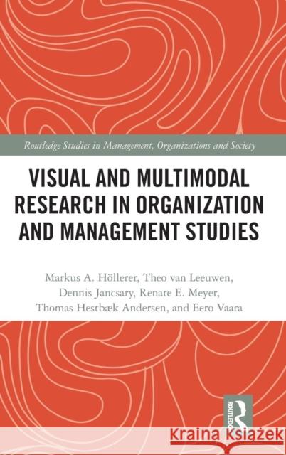 Visual and Multimodal Research in Organization and Management Studies Markus Hollerer Theo Va Dennis Jancsary 9781138210578