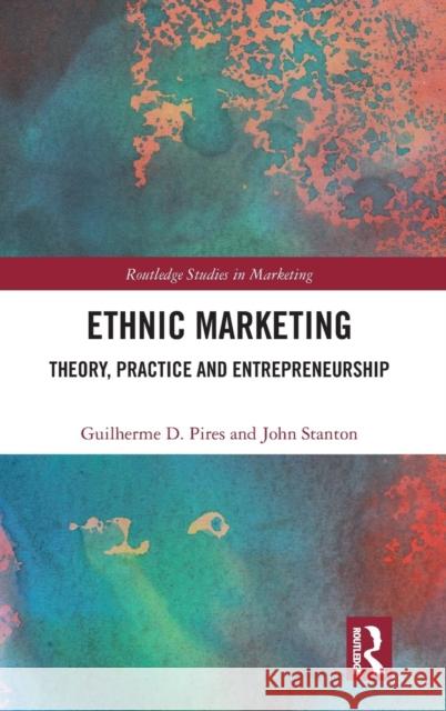 Ethnic Marketing: Theory, Practice and Entrepreneurship John Stanton                             Guilherme Pires 9781138210608 Routledge