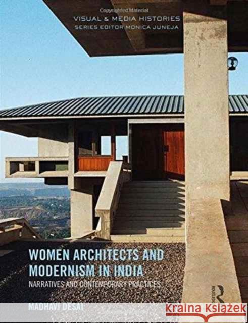 Women Architects and Modernism in India: Narratives and Contemporary Practices Madhavi Desai 9781138210691 Routledge Chapman & Hall