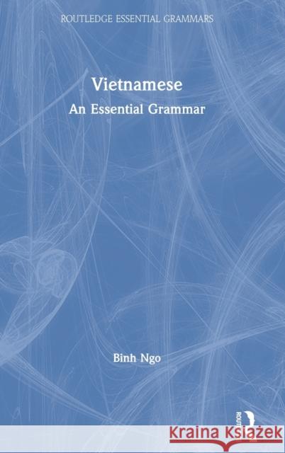 Vietnamese: An Essential Grammar Ngo, Binh 9781138210714