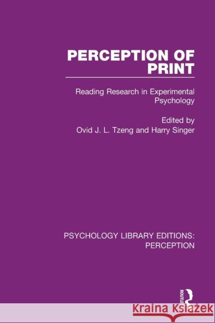 Perception of Print: Reading Research in Experimental Psychology Ovid J. L. Tzeng Harry Singer 9781138210783