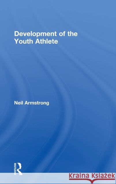 Development of the Youth Athlete Neil Armstrong 9781138211407