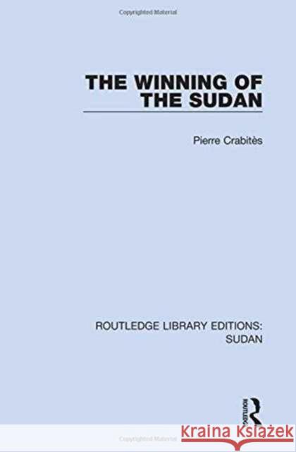 The Winning of the Sudan Pierre Crabitès 9781138211636