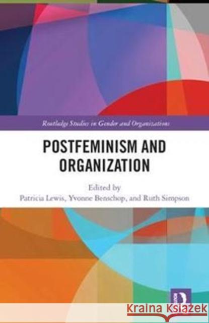 Postfeminism and Organization Patricia Lewis Ruth Simpson Yvonne Benschop 9781138212213