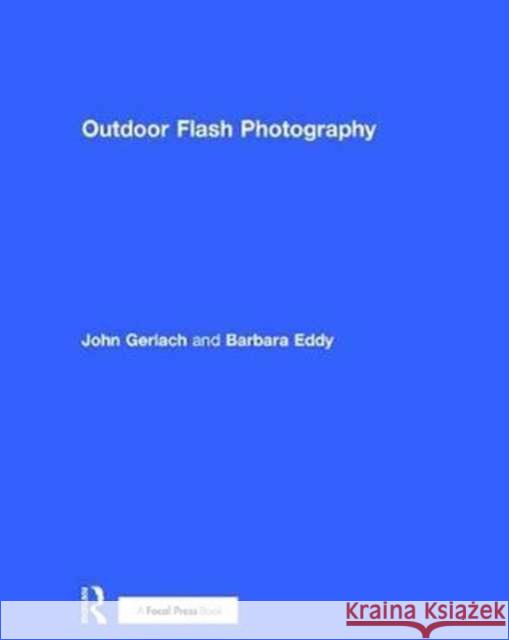 Outdoor Flash Photography John And Barbara Gerlach 9781138212220 Focal Press