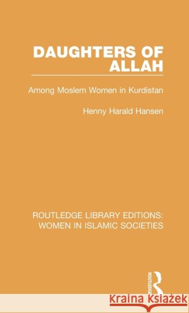 Daughters of Allah: Among Moslem Women in Kurdistan Henny Harald Hansen 9781138212770