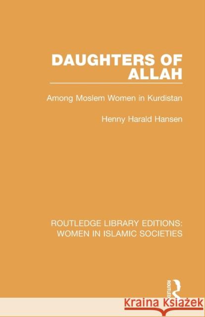 Daughters of Allah: Among Moslem Women in Kurdistan Henry Harold Hansen 9781138212800 Taylor and Francis