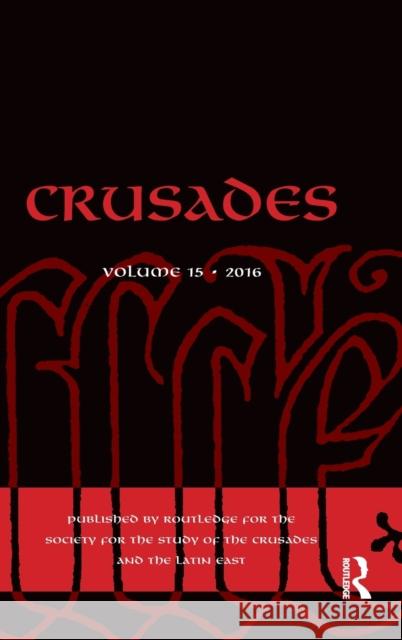 Crusades: Volume 15 Benjamin Z. Kedar Jonathan Phillips Jonathan Riley-Smith 9781138213258