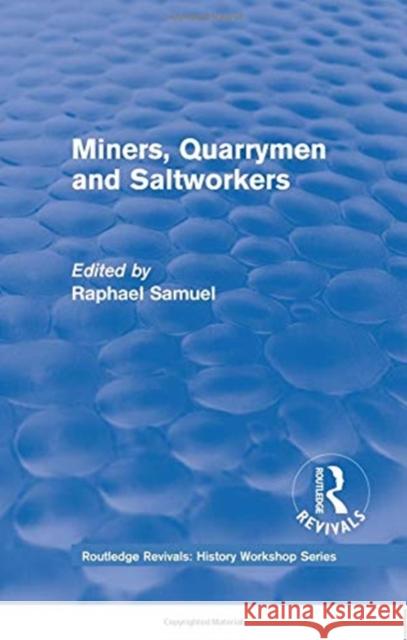 Routledge Revivals: Miners, Quarrymen and Saltworkers (1977)  9781138213609 Taylor and Francis