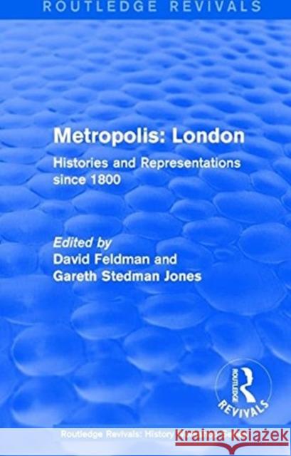 Routledge Revivals: Metropolis London (1989): Histories and Representations Since 1800 Feldman, David 9781138214132