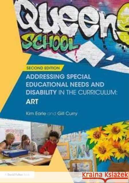 Addressing Special Educational Needs and Disability in the Curriculum: Art Kim Earle Gill Curry 9781138214149 Routledge
