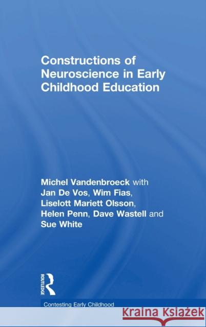 Constructions of Neuroscience in Early Childhood Education Michel VandenBroeck Jan D Wim Fias 9781138214811