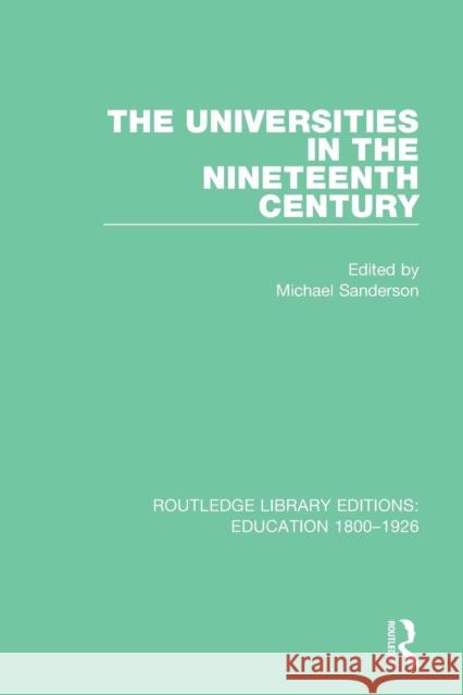 The Universities in the Nineteenth Century Michael Sanderson 9781138215504 Routledge