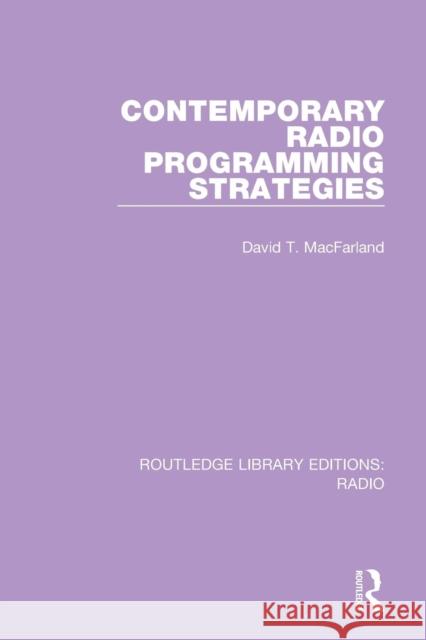 Contemporary Radio Programming Strategies David T. Macfarland 9781138215672 Routledge