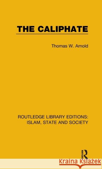 The Caliphate Thomas W. Arnold 9781138215726 Routledge