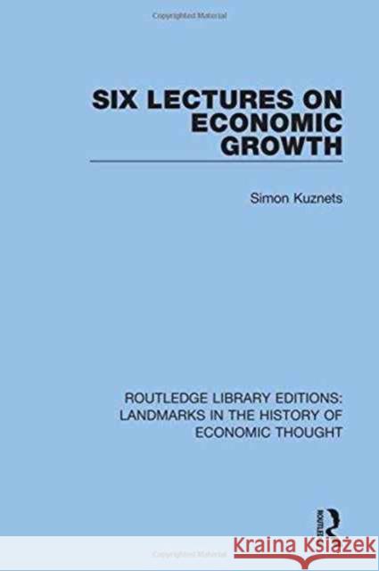Six Lectures on Economic Growth Kuznets, Simon 9781138215825