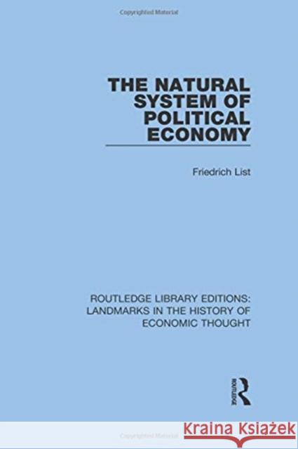 The Natural System of Political Economy Friedrich List W. O. Henderson 9781138216501 Routledge