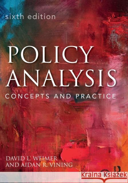 Policy Analysis: Concepts and Practice David L. Weimer Aidan R. Vining 9781138216518 Taylor & Francis Ltd
