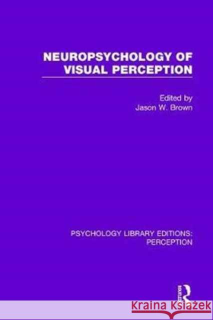 Neuropsychology of Visual Perception Jason W. Brown   9781138216617 Routledge