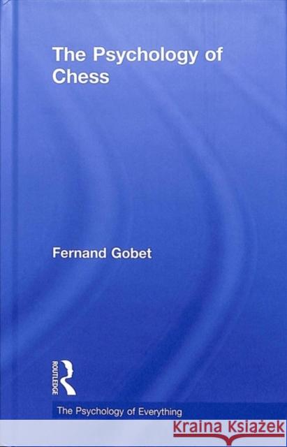 The Psychology of Chess Fernand Gobet 9781138216631 Routledge