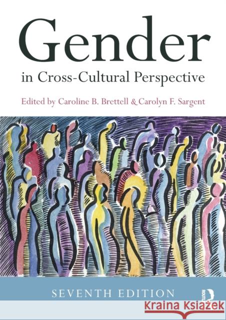 Gender in Cross-Cultural Perspective Caroline B. Brettell Carolyn F. Sargent 9781138216648 Routledge