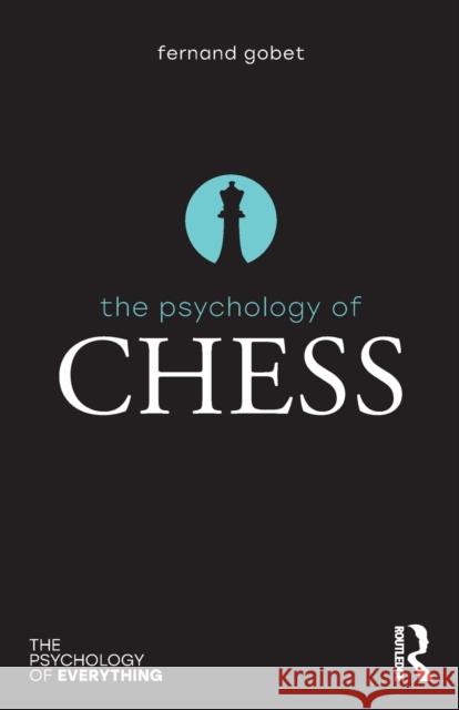 The Psychology of Chess Fernand Gobet 9781138216655 Routledge
