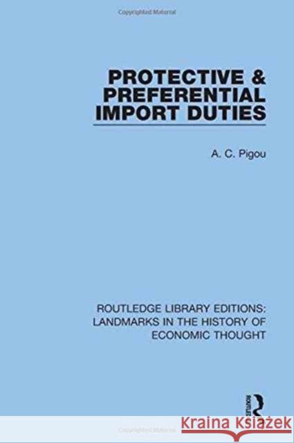 Protective and Preferential Import Duties Pigou, A. C. 9781138217089
