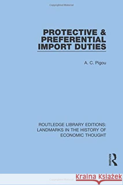 Protective and Preferential Import Duties A. C. Pigou 9781138217102