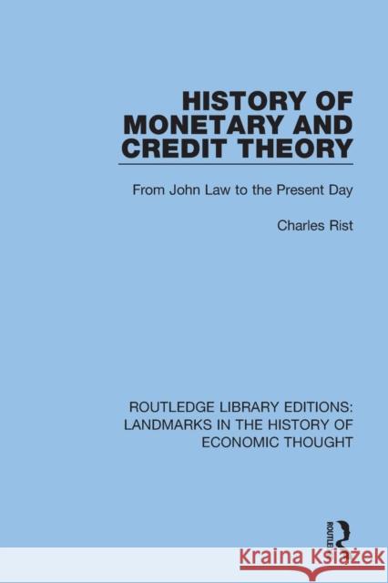 History of Monetary and Credit Theory: From John Law to the Present Day Charles Rist 9781138217317 Routledge
