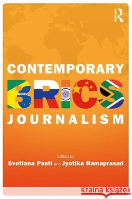 Contemporary Brics Journalism: Non-Western Media in Transition Svetlana Pasti Jyotika Ramaprasad 9781138217331 Routledge