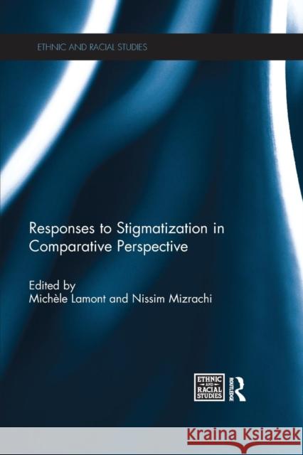 Responses to Stigmatization in Comparative Perspective Michele Lamont Nissim Mizrachi 9781138217775 Routledge