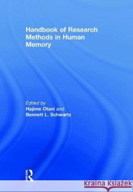 Handbook of Research Methods in Human Memory Hajime Otani Bennett L. Schwartz 9781138217942